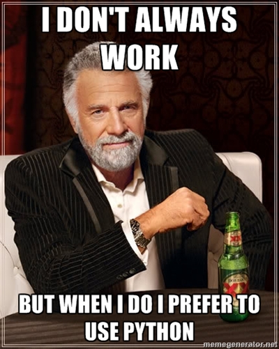 I don't always work, but when I do I prefer to use Python.